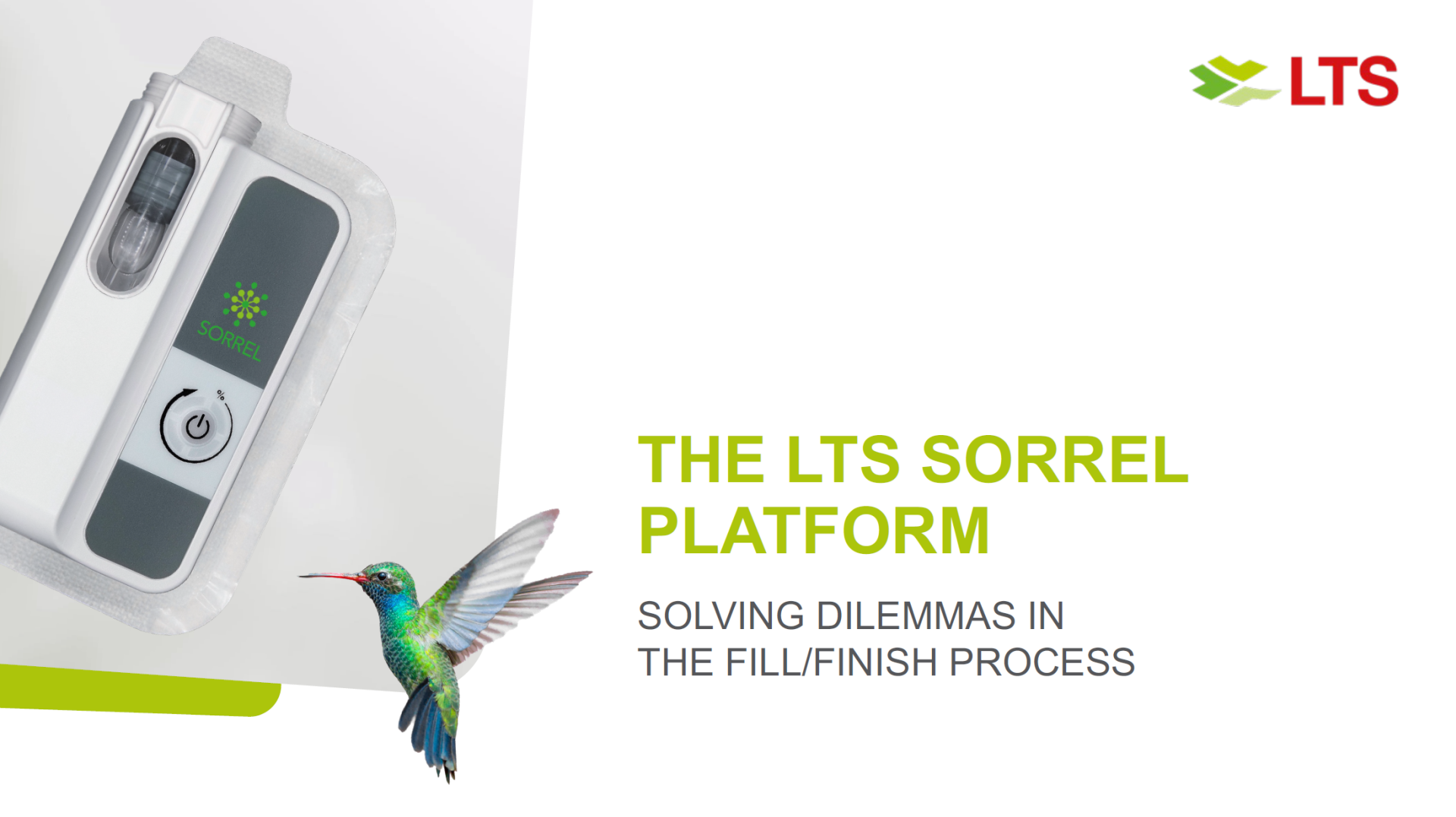Watch our webcast with Greg Moakes talking about “The LTS SorrelTM Platform – Solving Dilemmas in the fill/finish process”.